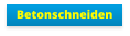 Betonschneiden
