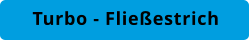Turbo - Fließestrich