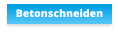Betonschneiden